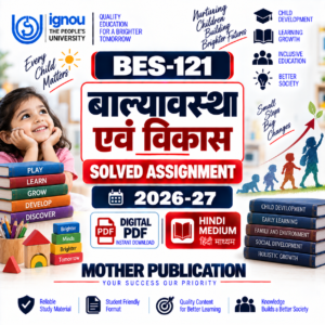 BES-121 Solved Assignment 2026-27 Hindi Medium बाल्यावस्था एवं विकास