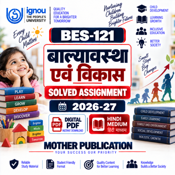BES-121 Solved Assignment 2026-27 Hindi Medium बाल्यावस्था एवं विकास